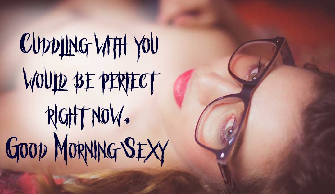 Sexy Whatsapp Status - 14 Sexy Good Morning Images With Good Morning Sexy Quotes [New]